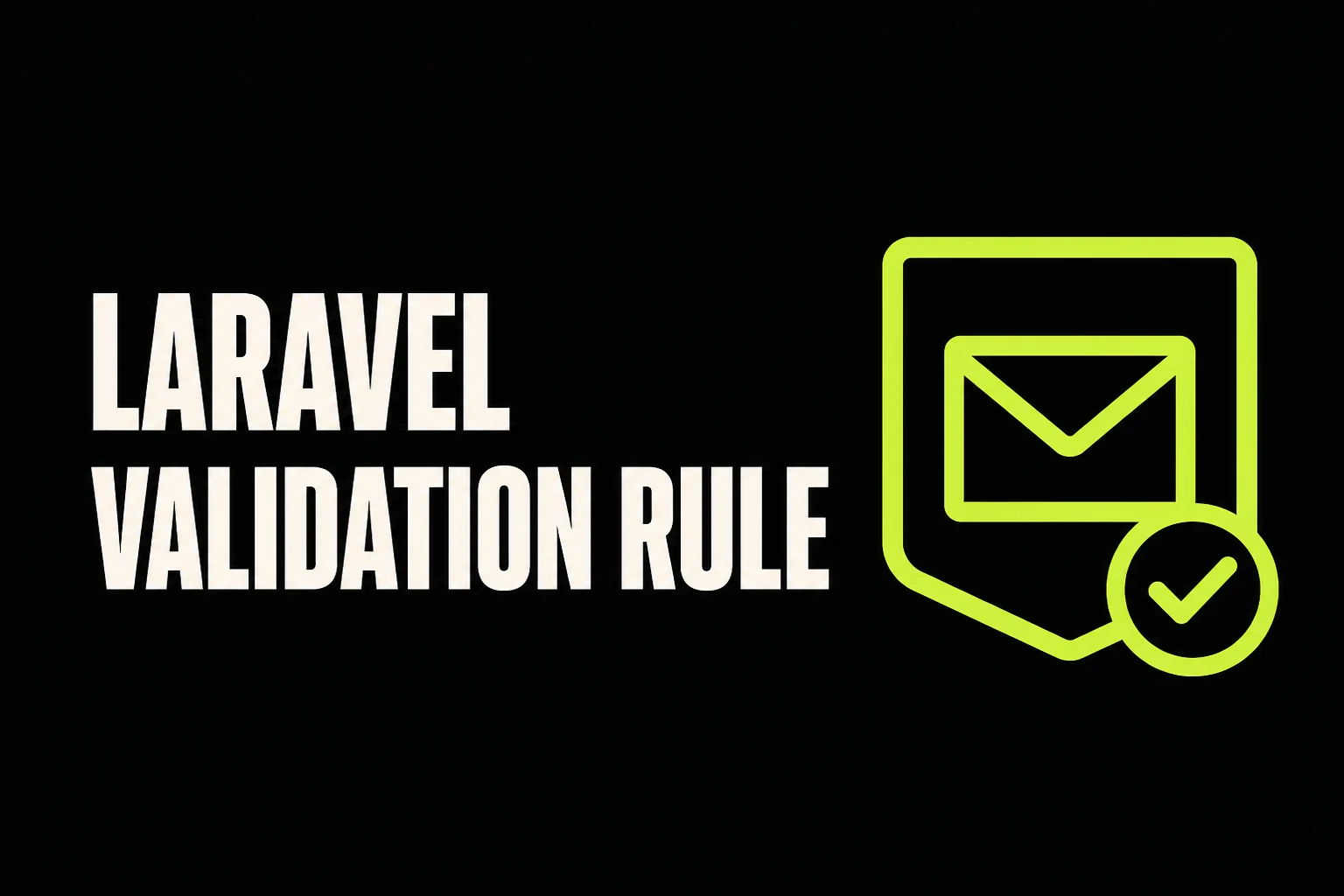 Laravel validation rule cover with an email inside a shield and a check mark.